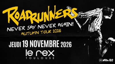 ROADRUNNERS "Never Say Never Again" • Le Rex de Toulouse