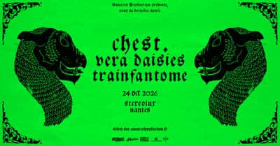 La dernière : CHEST. + VERA DAISIES + TRAINFANTOME