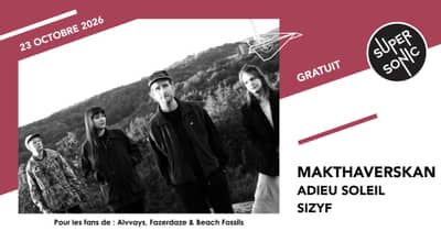 Makthaverskan • Adieu Soleil • Sizyf / Supersonic (Free entry)