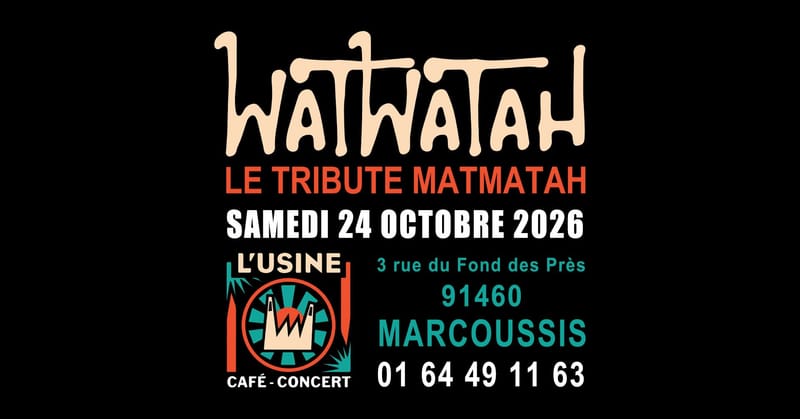 Soirée spéciale MATMATAH avec WATWATAH TRIBUTE (1ère fois en Ile de France)