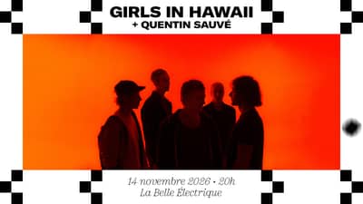 Girls In Hawaii + Quentin Sauvé à La Belle Électrique